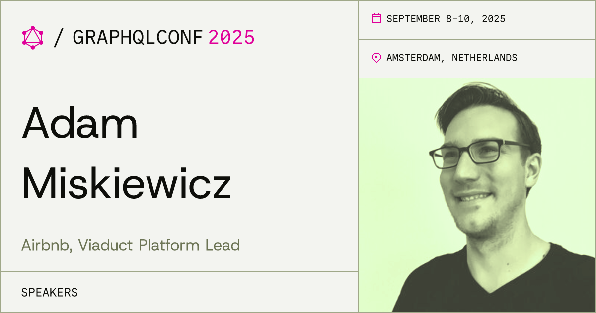 Adam Miskiewicz | GraphQLConf 2025