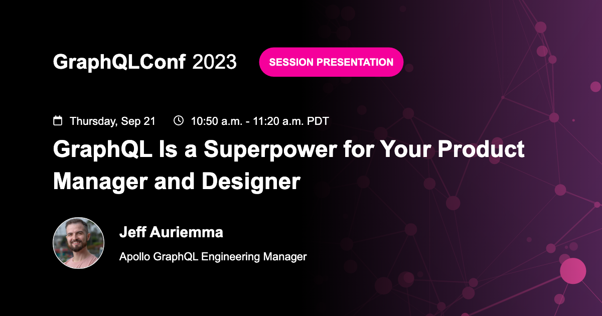GraphQL Is a Superpower for Your Product Manager and Designer - Jeff ...